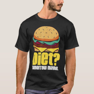 Camiseta Diet Amanhã Talvez Humorous Burger Peso Perda Qu