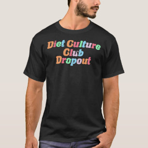 Camiseta Diet Culture Club Dropout Anti Diet Classic T-Shir