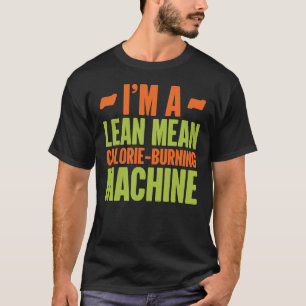 Camiseta Dietitian Im a Lean Mean Calorie Burning Machine