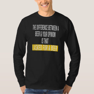 Camiseta Diferença Entre Cerveja Sua Opinião Eu Perguntei C