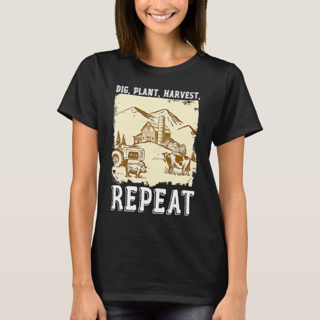 Camiseta Dig Plant Harvest Repeat I Agriculture Farmer (Frente)