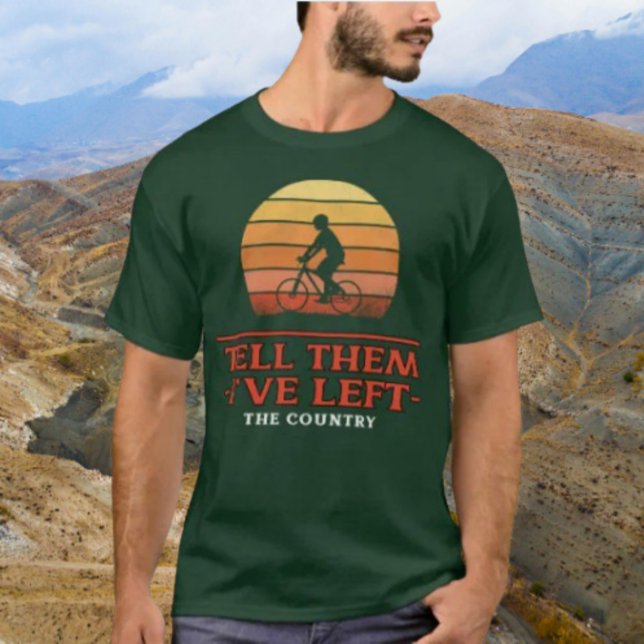 Camiseta Diga a Eles que Eu Deixei o País (Criador carregado)