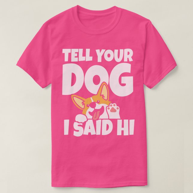 Camiseta Diga a seu cachorro que oi (Frente do Design)
