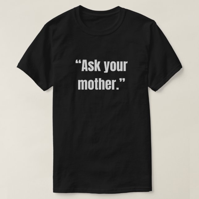 Camiseta Diga à sua mãe frase sarcástica (Frente do Design)