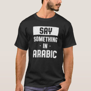Camiseta Diga algo em árabe Humor marroquino Marrocos