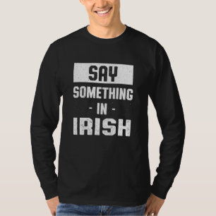 Camiseta Diga Algo em Irlandês Humor Irlanda Dublin Língu