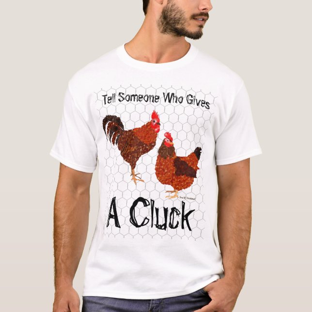 Camiseta Diga alguém que dá um Cluck - galinhas (Frente)