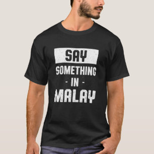Camiseta Diga alguma coisa no malaio malaio Humor Malásia