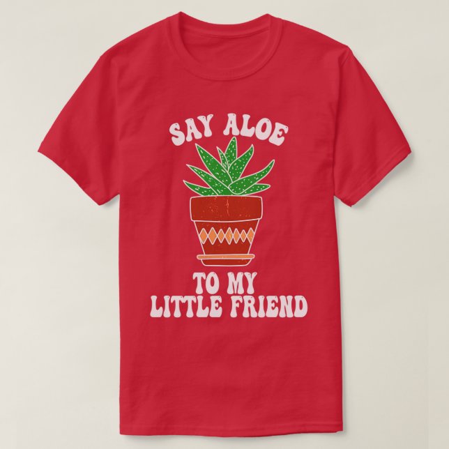 Camiseta Diga Aloe para o meu pequeno amigo Succa Cactu bem (Frente do Design)