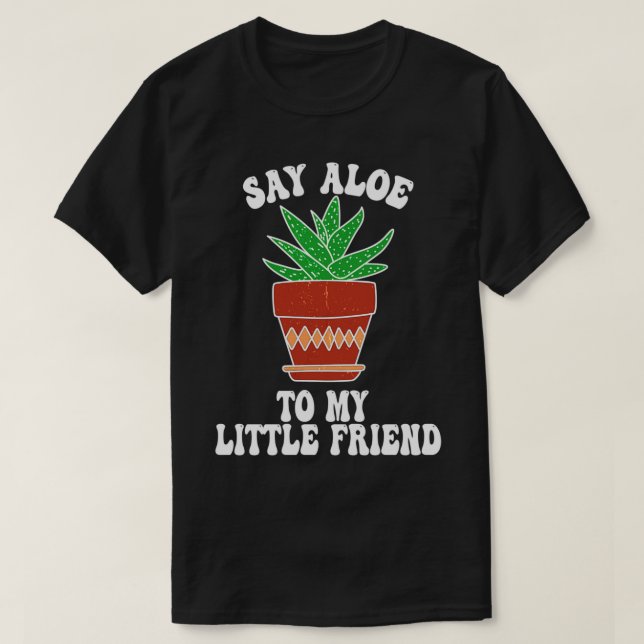 Camiseta Diga Aloe para o meu pequeno amigo Succa Cactu bem (Frente do Design)