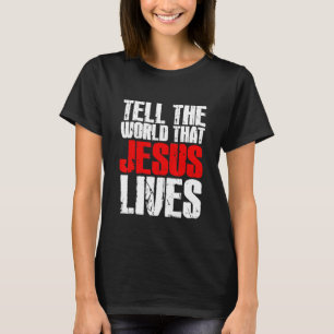 Camiseta Diga Ao Mundo Que Jesus Vive Jesus Cristão Jesus W