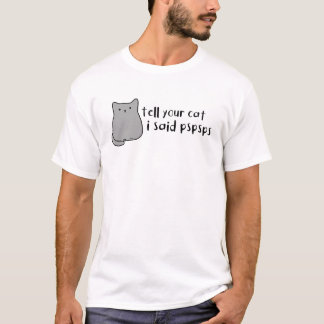Camiseta Diga Ao Seu Gato Pspsps Que Eu Disse "Meme Bonito"