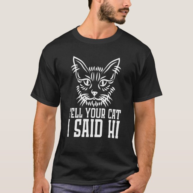 Camiseta Diga ao Seu Gato que Eu Disse Oi  Swea (Frente)