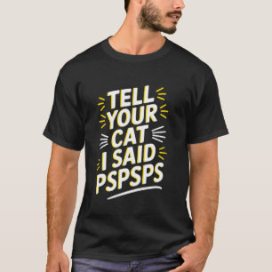 Camiseta Diga ao Seu Gato que Eu Disse Pspsps Amante de Gat