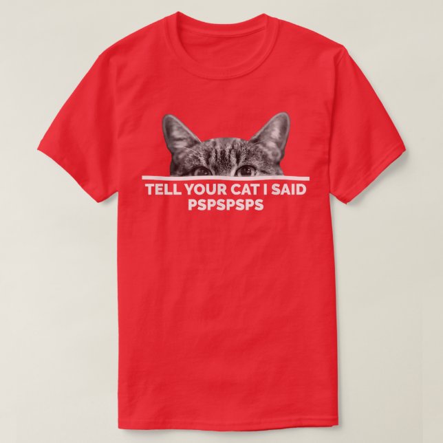 Camiseta Diga Ao Seu Gato Que Eu Disse Pspsps Gatinho Gelad (Frente do Design)