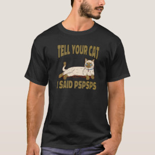 Camiseta Diga ao seu gato que eu disse Pspsps Gato