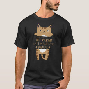 Camiseta diga ao seu gato que eu disse pspspsps