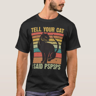 Camiseta Diga Ao Seu Gato Que Eu Disse Vintage Retro-Shirt