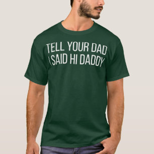 Camiseta Diga Ao Seu Pai Que Eu Disse Pai