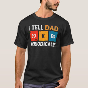 Camiseta Diga às Piadas Pais Periodicamente, mas somente qu