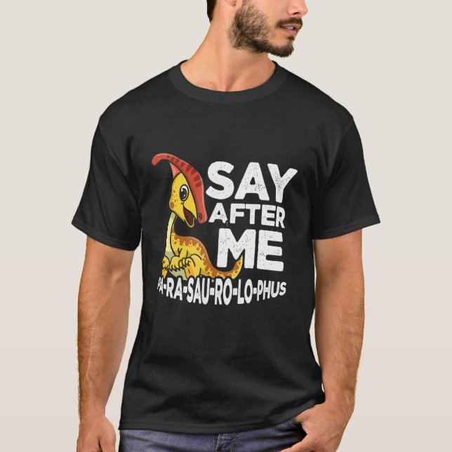 Camiseta Diga Depois De Mim Parasaurolophus Cute Dinossaur  (Frente)