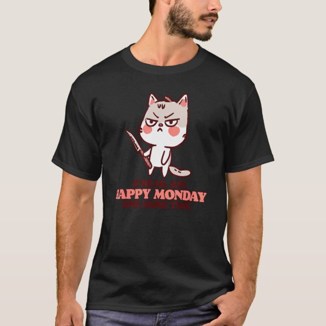 Camiseta Diga Feliz Segunda-Feira Mais Uma Vez Um Gato Engr (Frente)