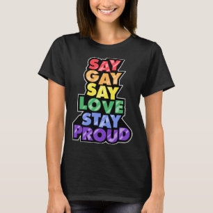Camiseta Diga "Gay Diga Amor" Fique Orgulhoso LGBTQ Ally Ga