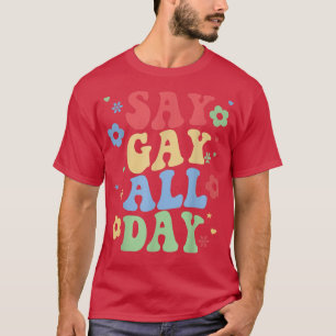 Camiseta Diga "Gay" o dia todo Tee LGBTQ orgulho mês T-Shir
