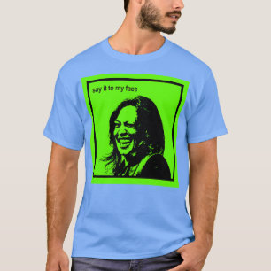Camiseta Diga isso para o meu rosto Kamala é brat TShirt 1