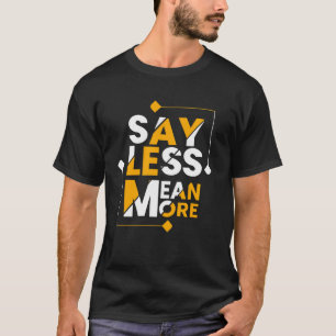 Camiseta Diga menos significa mais