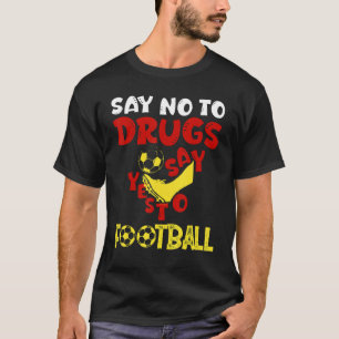 Camiseta Diga Não À Droga Que Diz Sim À Cotação De Futebol