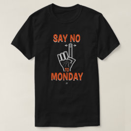 Camiseta Diga Não à Segunda-feira – Piada Engraçada de Segu