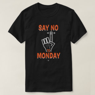 Camiseta Diga Não à Segunda-feira – Piada Engraçada de Segu
