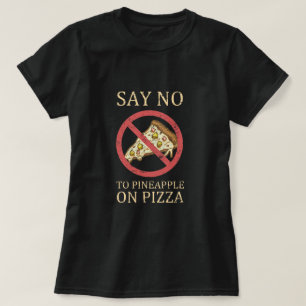 Camiseta "Diga Não Ao Abacaxi Na Pizza" Arte Da Pizza De Vi