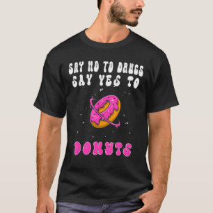 Camiseta Diga Não Aos Drogas Que Dizem Sim Aos Homens Rosqu