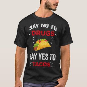 Camiseta Diga Não às Drogas Diga Sim aos Tacos Semana da Fi