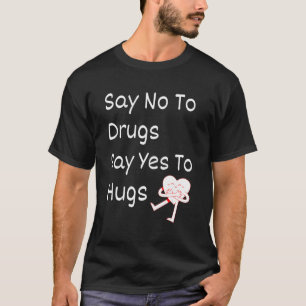 Camiseta Diga "Não" Às Drogas Dizem "Sim" Aos Abraços De Fi
