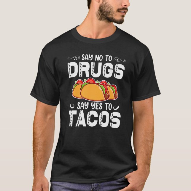 Camiseta Diga "Não" Às Drogas Dizem "Sim" Aos Tacos Semana  (Frente)