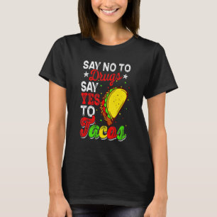 Camiseta Diga "Não" Às Drogas Dizem "Sim" Aos Tacos Semana 