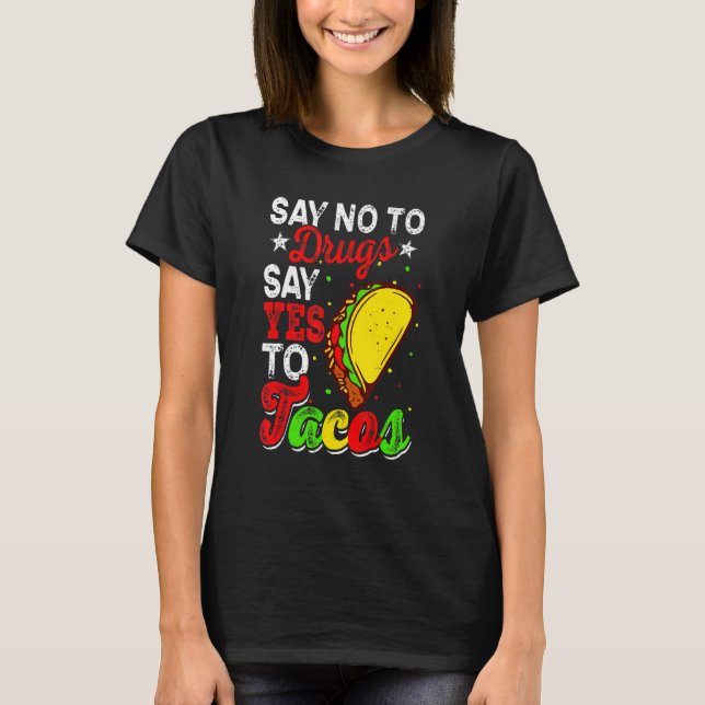 Camiseta Diga "Não" Às Drogas Dizem "Sim" Aos Tacos Semana  (Frente)