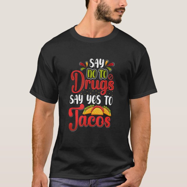 Camiseta Diga "Não" Às Drogas Dizem "Sim" Aos Tacos Semana  (Frente)