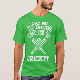 Camiseta Diga "não" às drogas e diga "sim" ao críquete