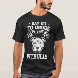 Camiseta Diga "não" às drogas e diga "sim" aos Pitbulls