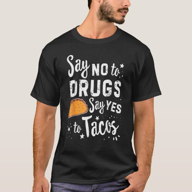 Camiseta Diga Não Para Dizer Sim Para Tacos Taco (Frente)
