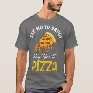 Camiseta Diga Não Para Drogas Dizer Sim Para Pizza
