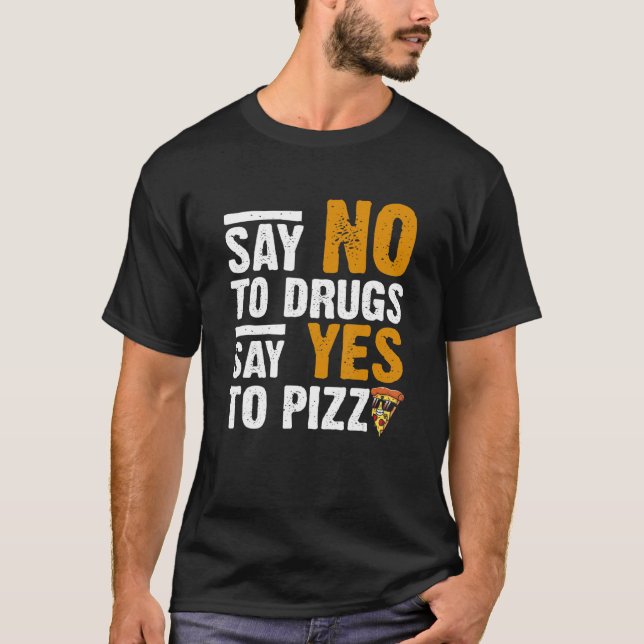 Camiseta Diga Não Para Drogas Dizer Sim Para Pizza Humoríst (Frente)