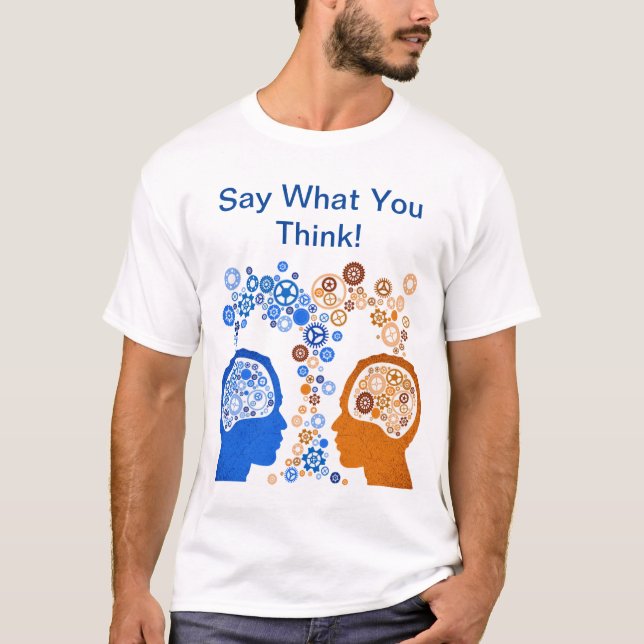 Camiseta Diga O Que Você Pensa (Frente)