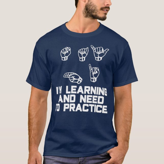 Camiseta Diga Oi Im Aprendendo o idioma de sinais ASL (Frente)