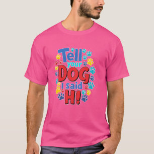 Camiseta Diga oi para o seu cachorro para me divertir muito