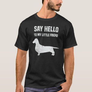 Camiseta Diga Olá Ao Meu Amigo Weiner Dog Dachshund